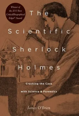 A tudományos Sherlock Holmes: Az ügy megfejtése a tudomány és a törvényszéki orvostudomány segítségével - The Scientific Sherlock Holmes: Cracking the Case with Science and Forensics