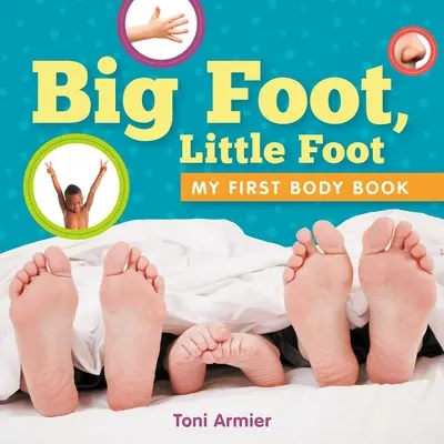 Nagy láb, kis láb (Az első testem könyv) - Big Foot, Little Foot (My First Body Book)