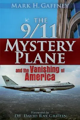 A 9/11 misztériumsík: És Amerika eltűnése - The 9/11 Mystery Plane: And the Vanishing of America