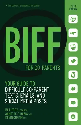 Biff a közös kommunikációért: Útmutató a nehéz szövegekhez, e-mailekhez és a közösségi médián megjelenő posztokhoz - Biff for Coparent Communication: Your Guide to Difficult Texts, Emails, and Social Media Posts