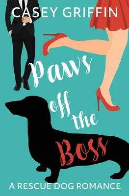 Paws off the Boss: A Rescue Dog Romance (A mentőkutya-románc) - Paws off the Boss: A Rescue Dog Romance