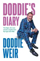 Doddie naplója - Az MND-vel folytatott küzdelmem magaslatai, mélypontjai és a nevetés - Doddie's Diary - The Highs, the Lows and the Laughter from My Fight with MND