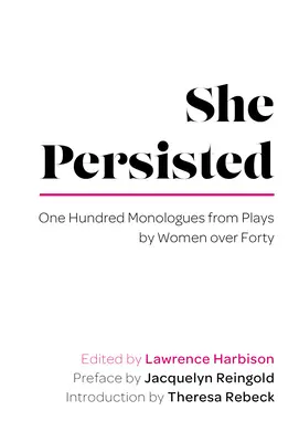 She Persisted: Száz monológ negyven év feletti nők darabjaiból - She Persisted: One Hundred Monologues from Plays by Women Over Forty