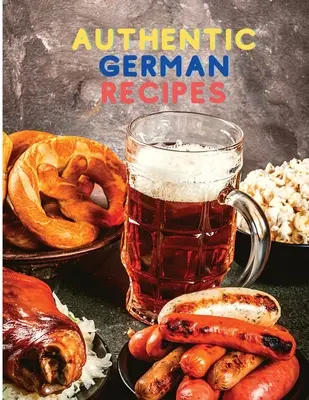 Könnyű főzés autentikus német receptekkel - Cooking Made Easy with Authentic German Recipes