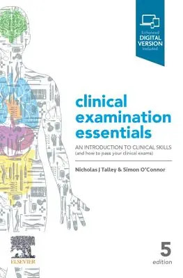 Klinikai vizsgálat alapjai: Bevezetés a klinikai készségekbe (és hogyan tegye le a klinikai vizsgáit) - Clinical Examination Essentials: An Introduction to Clinical Skills (and How to Pass Your Clinical Exams)