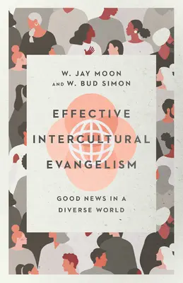 Hatékony kultúrák közötti evangelizáció: Jó hír a sokszínű világban - Effective Intercultural Evangelism: Good News in a Diverse World