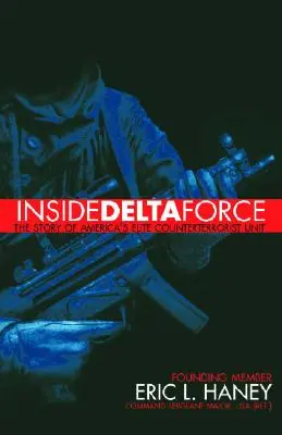 A Delta Force belsejében: Amerika elit terrorelhárító egységének története - Inside Delta Force: The Story of America's Elite Counterterrorist Unit