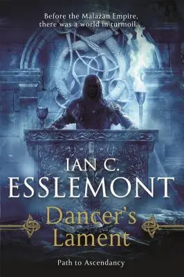 Dancer's Lament (A táncos siralma): Út a felemelkedéshez 1. könyv (a Malazán Birodalom regénye) - Dancer's Lament: Path to Ascendancy Book 1 (a Novel of the Malazan Empire)