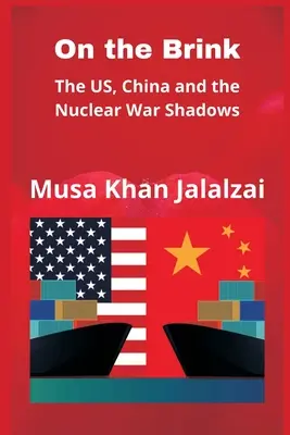 A szakadék szélén: Az USA, Kína és a nukleáris háború árnyékában - On the Brink: The US, China and the Nuclear War Shadows