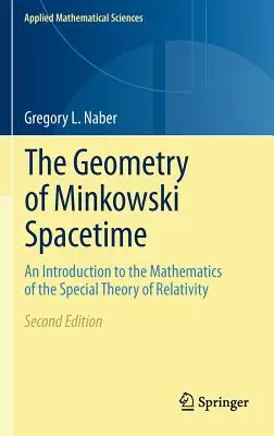 A Minkowski-téridő geometriája: Bevezetés a speciális relativitáselmélet matematikájába - The Geometry of Minkowski Spacetime: An Introduction to the Mathematics of the Special Theory of Relativity