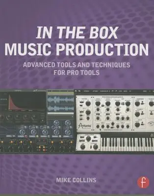 In the Box Music Production: Haladó eszközök és technikák a Pro Tools számára - In the Box Music Production: Advanced Tools and Techniques for Pro Tools