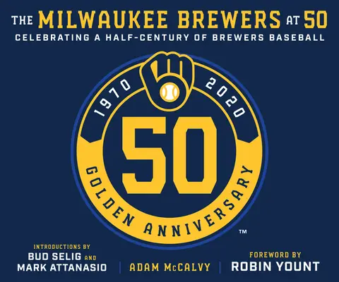 A Milwaukee Brewers 50 évesen - The Milwaukee Brewers at 50