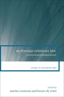 Az EU külkapcsolati joga: Alkotmányos alapelvek - Eu Foreign Relations Law: Constitutional Fundamentals