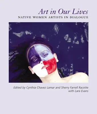 Művészet az életünkben: Bennszülött művésznők a párbeszédben - Art in Our Lives: Native Women Artists in Dialogue