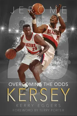 Jerome Kersey: Kersey: Az esélyek leküzdése - Jerome Kersey: Overcoming the Odds