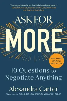 Kérj többet! 10 kérdés, amivel bármit megtárgyalhatsz - Ask for More: 10 Questions to Negotiate Anything