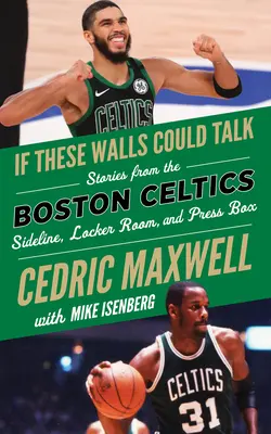 Ha ezek a falak beszélni tudnának: Boston Celtics: Történetek a Boston Celtics oldalvonaláról, öltözőjéből és sajtópáholyából - If These Walls Could Talk: Boston Celtics: Stories from the Boston Celtics Sideline, Locker Room, and Press Box