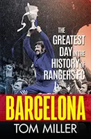 Barcelona - A Rangers FC történetének legnagyobb napja - Barcelona - The Greatest Day in the History of Rangers FC