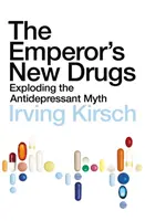 A császár új gyógyszerei - Az antidepresszáns mítosz leleplezése - Emperor's New Drugs - Exploding the Antidepressant Myth