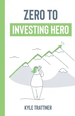 A nulláról a befektetői hősig - Zero to Investing Hero