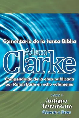 Adam Clarke, Comentario de La Santa Biblia, 1. kötet - Adam Clarke, Comentario de La Santa Biblia, Tomo 1