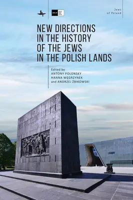 Új irányok a lengyelországi zsidók történetében - New Directions in the History of the Jews in the Polish Lands