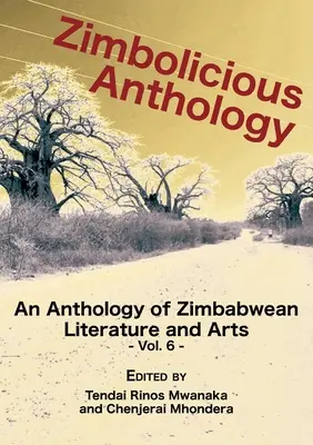 Zimbolicious Antológia 6. kötet: A zimbabwei irodalom és művészet antológiája - Zimbolicious Anthology Vol 6: An Anthology of Zimbabwean Literature and Arts