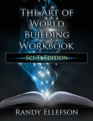 A világépítés művészete munkafüzet: Sci-Fi Edition - The Art of World Building Workbook: Sci-Fi Edition