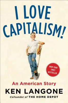 Szeretem a kapitalizmust! Egy amerikai történet - I Love Capitalism!: An American Story