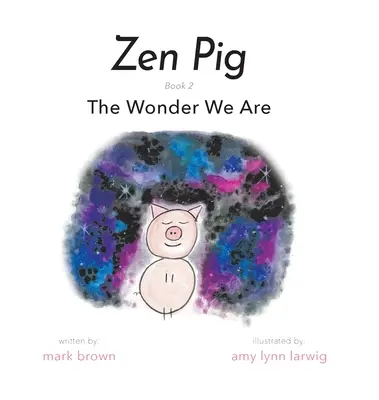 Zen Malac: A csoda, ami vagyunk - Zen Pig: The Wonder We Are