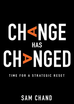 Change Has Changed: Time for a Strategic Reset (Változás megváltozott: Ideje a stratégiai újraindításnak) - Change Has Changed: Time for a Strategic Reset