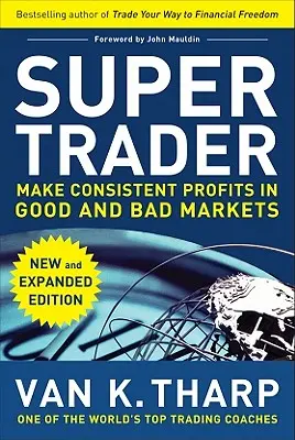 Szuperkereskedő, bővített kiadás: Állandó nyereség jó és rossz piacokon egyaránt - Super Trader, Expanded Edition: Make Consistent Profits in Good and Bad Markets