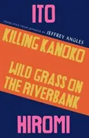 Killing Kanoko / Wild Grass on the Riverbank (Vadfű a folyóparton) - Killing Kanoko / Wild Grass on the Riverbank