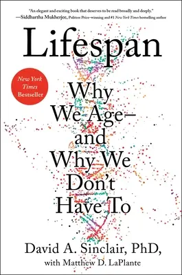 Lifespan: Miért öregszünk - és miért nem kell öregednünk - Lifespan: Why We Age--And Why We Don't Have to