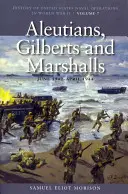 Aleuták, Gilbert-szigetek és Marshall-szigetek, 1941. június - 1944. április: Az Egyesült Államok haditengerészeti műveleteinek története a második világháborúban, 7. kötet - Aleutians, Gilberts and Marshalls, June 1941-April 1944: History of United States Naval Operations in World War II, Volume 7