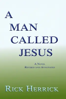 Egy ember, akit Jézusnak hívnak, átdolgozott és magyarázatokkal ellátva - A Man Called Jesus, Revised and Annotated