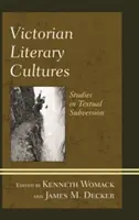 Viktoriánus irodalmi kultúrák: Studies in Textual Subversion - Victorian Literary Cultures: Studies in Textual Subversion