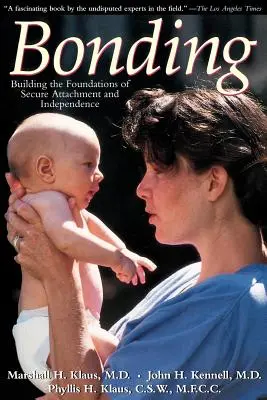 Kötődés: A biztonságos kötődés és a függetlenség alapjainak megteremtése - Bonding: Building the Foundations of Secure Attachment and Independence