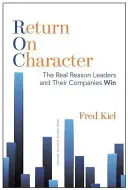 Visszatérés a karakterhez: A valódi ok, amiért a vezetők és cégeik nyernek - Return on Character: The Real Reason Leaders and Their Companies Win