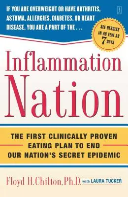 Inflammation Nation: Az első klinikailag bizonyított étkezési terv, amely véget vet nemzetünk titkos járványának - Inflammation Nation: The First Clinically Proven Eating Plan to End Our Nation's Secret Epidemic