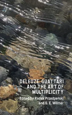 Deleuze, Guattari és a sokféleség művészete - Deleuze, Guattari and the Art of Multiplicity