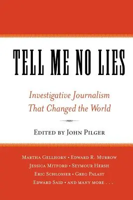 Tell Me No Lies: Oknyomozó újságírás, amely megváltoztatta a világot - Tell Me No Lies: Investigative Journalism That Changed the World