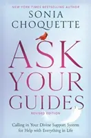 Kérdezd meg a vezetőidet - Isteni támogató rendszered hívása segítségért mindenben az életben, átdolgozott kiadás - Ask Your Guides - Calling in Your Divine Support System for Help with Everything in Life, Revised Edition