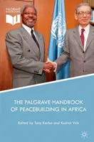 The Palgrave Handbook of Peacebuilding in Africa (A béketeremtés kézikönyve Afrikában) - The Palgrave Handbook of Peacebuilding in Africa