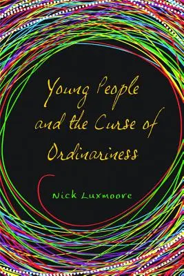 A fiatalok és a hétköznapiság átka - Young People and the Curse of Ordinariness