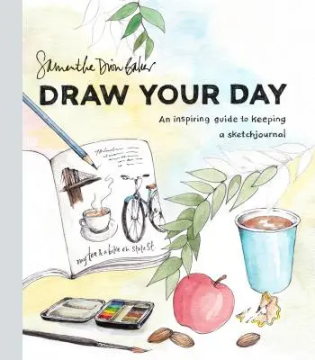 Rajzold le a napodat! Egy inspiráló útmutató a rajznapló vezetéséhez - Draw Your Day: An Inspiring Guide to Keeping a Sketch Journal