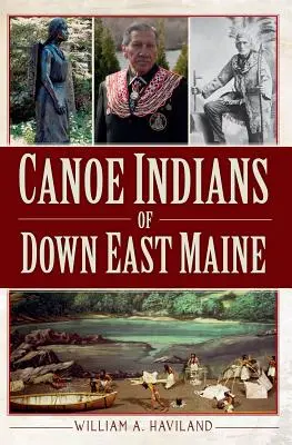 Kelet-Maine-i kenuindiánok - Canoe Indians of Down East Maine