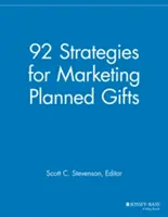 92 stratégia a tervezett adományok marketingjéhez - 92 Strategies for Marketing Planned Gifts