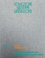 Collezione Giuseppe Iannaccone: Egy új figurális művészet és az én elbeszélése: I. kötet, Olaszország 1920-1945 - Collezione Giuseppe Iannaccone: A New Figurative Art and Narrative of the Self: Volume I, Italy 1920-1945