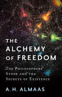 A szabadság alkímiája: A filozófusok köve és a létezés titkai - The Alchemy of Freedom: The Philosophers' Stone and the Secrets of Existence